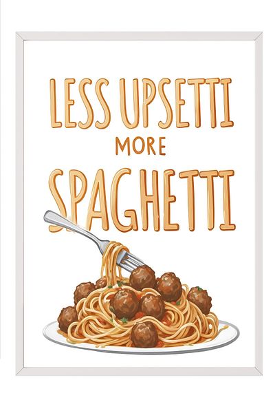 Postifull Pictură cu cadru alb, Less Upsetti More Spaghetti, Pictură de perete pentru bucătărie din seria Comfort, NR:109142