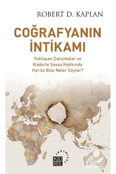 Küre Yayınları Coğrafyanın Intikamı & Yaklaşan Çatışmalar Ve Kaderle Savaş Ha...