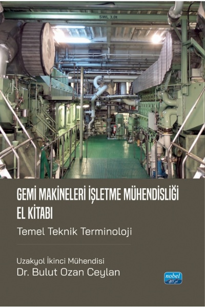 Nobel Akademik Yayıncılık GEMİ MAKİNELERİ İŞLETME MÜHENDİSLİĞİ EL KİTABI - Te...