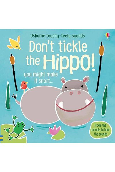 Usborne Don't Tickle The Hippo! – Sensory Book With Hippo Sounds