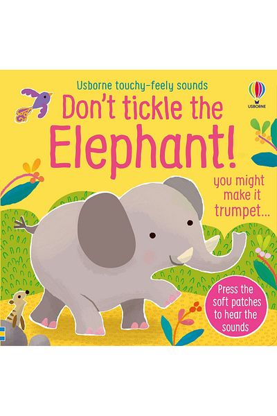 Usborne Don't Tickle The Elephant! - Elephant Sounds Sensory Book