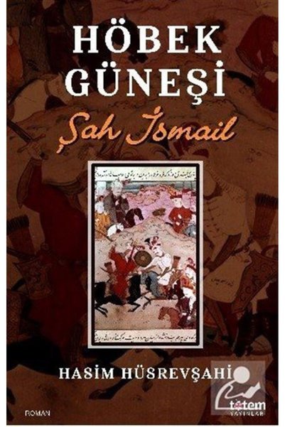 Totem Yayıncılık Höbek Güneşi & Şah Ismail