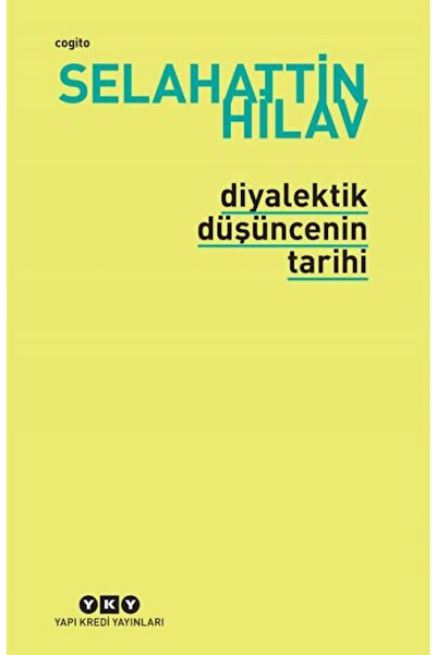 Yapı Kredi Yayınları Diyalektik Düşüncenin Tarihi Yazar: Selahattin Hilav  Ka...