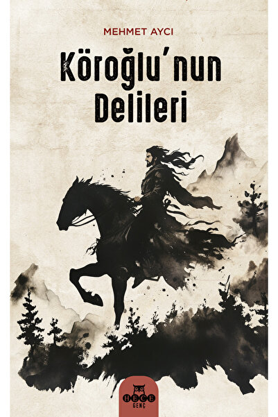 Köroğlu'nun Delileri / Mehmet Aycı / Hece Yayınları / 9786255956200