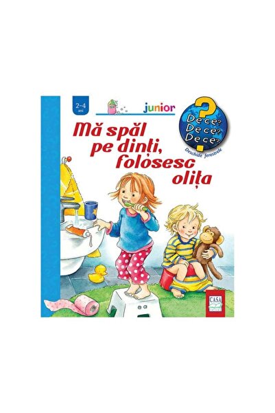 Editura Casa Mă spăl pe dinți, folosesc olița.
