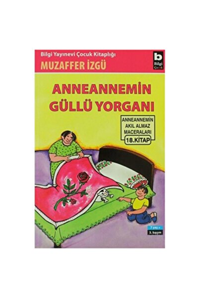 Bilgi Yayınevi Bilgi Anneannemin Güllü Yorganı