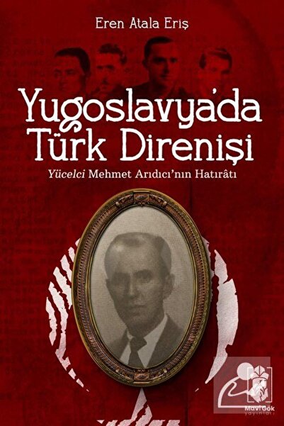 Mavi Gök Yayınları Yugoslavya'da Türk Direnişi & Yücelci Mehmet Arıdıcı'nın H...