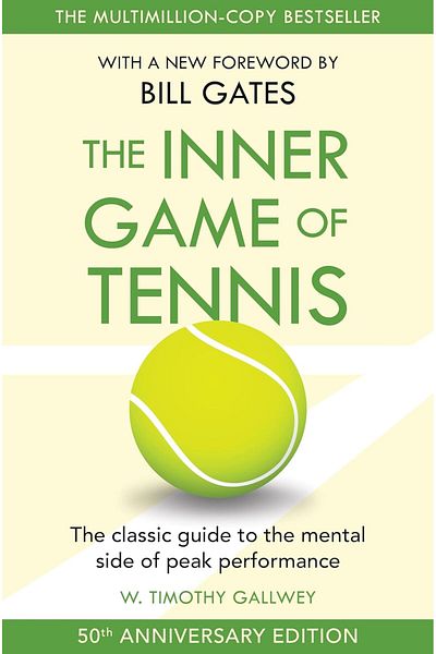 Pan Macmillan The Inner Game of Tennis: The Ultimate Guide to the Mental Side of Peak Performance