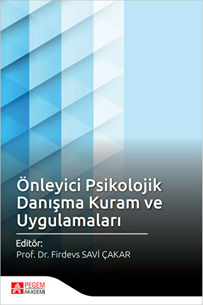 Pegem Akademi Yayıncılık Önleyici Psikolojik Danışma Kuram ve Uygulamaları