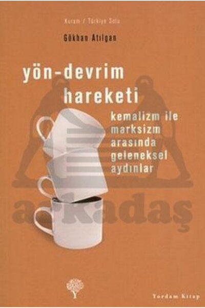 Yordam Kitap Yön - Devrim Hareketi; Kemalizm İle Marksizm Arasında Geleneksel...