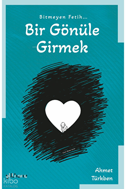 Gülhane Yayınları Bitmeyen Fetih Bir Gönüle Girmek