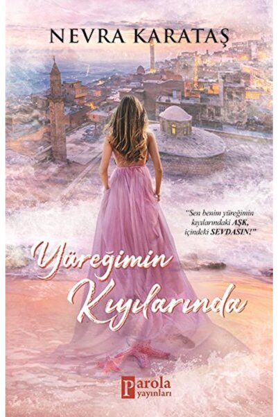 Parola Yayınları Yüreğimin Kıyılarında Nevra Karataş