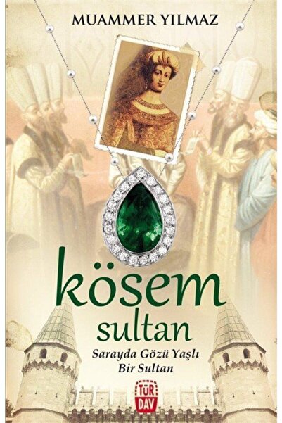 Türdav Yayınları Kösem Sultan & Sarayda Gözü Yaşlı Bir Sultan