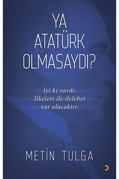 Cinius Yayınları Ya Atatürk Olmasaydı  Metin Tulga 9786051279251