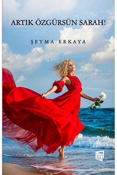 Lora Yayıncılık Şeyma Erkaya - Artık Özgürsün Sarah