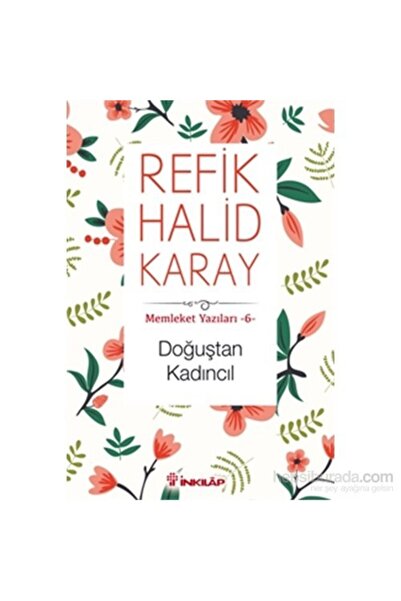 inkılab kitabevi Memleket Yazıları 6 - Doğuştan Kadıncıl