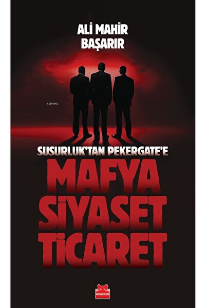 Kronik Kitap Mafya-Siyaset-Ticaret / Susurluk’tan Pekergate’e - Ali Mahir Baş...