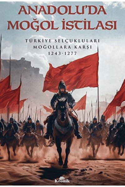 Kronik Kitap Anadolu’da Moğol İstilası / Oğuzhan Çakır / Kronik Kitap / 97862...