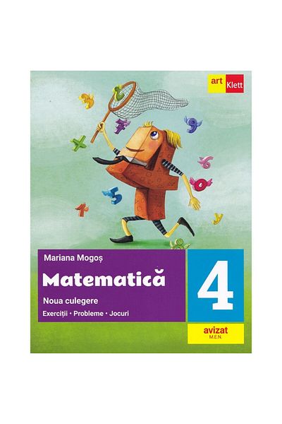 ART Matematică. Noua colectie. Clasa a IV-a Mariana Mogos