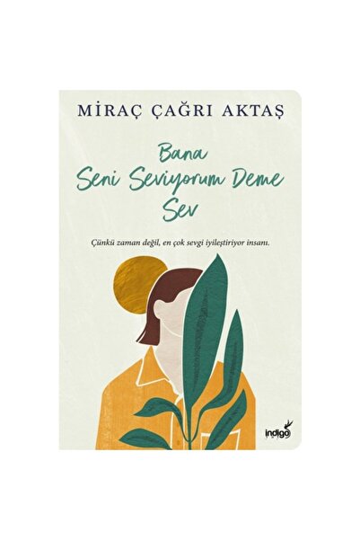 İndigo Kitap Bana Seni Seviyorum Deme Sev / İndigo Kitap / Miraç Çağrı Aktaş
