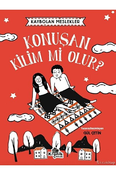 Kronik Kitap Gül Çetin  Kaybolan Meslekler: Konuşan Kilim mi Olur?