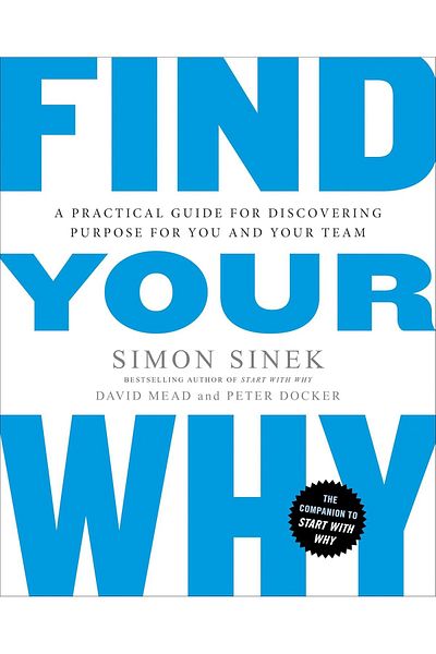 Publish Find Your Why: A Practical Guide for Discovering Purpose for You and Your Team Paperback