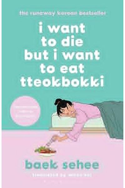 Bloomsbury I Want to Die but I Want to Eat Tteokbokki Paperback – 6 July 2023