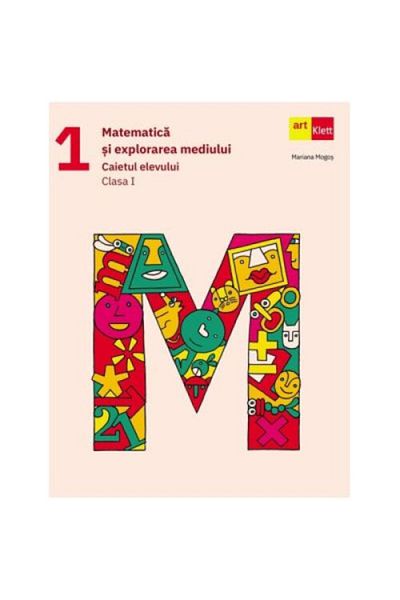 ART Matematică și explorarea mediului. Caietul elevului. Clasa 1 Mariana Mogos