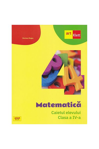 ART Matematică. Caietul elevului. Clasa a IV-a Mariana Mogos