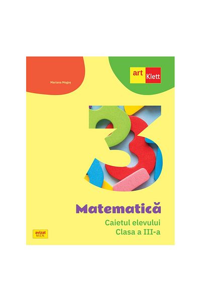 ART Matematică. Caietul elevului. Clasa a III-a Mariana Mogos
