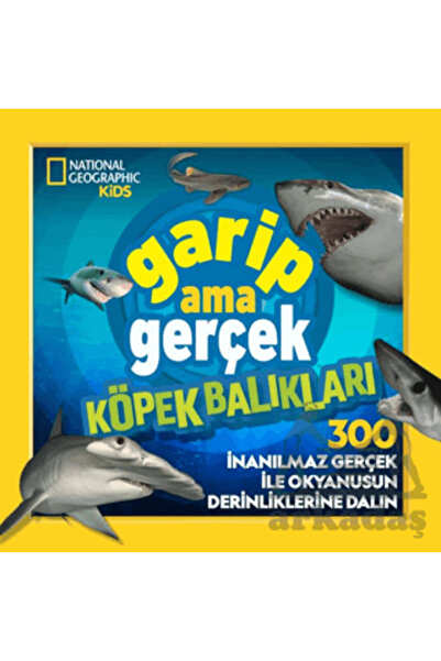 Beta Kids Yayınları Nati*nal Geogr*phic Kids Garip Ama Gerçek Köpek Balıkları