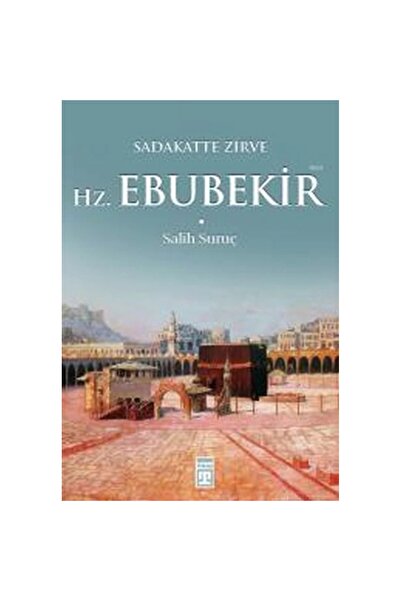 Timaş Yayınları Sadakatte Zirve Hz. Ebubekir