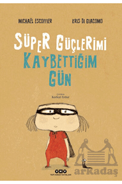 Yapı Kredi Yayınları Süper Güçlerimi Kaybettiğim Gün