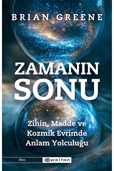 Epsilon Yayınevi Zamanın Sonu Zihin Madde Ve Kozmik Evrimde Anlam Yolculuğu