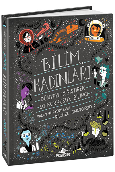 Pegasus Yayınları Bilim Kadınları: Dünyayı Değiştiren 50 Korkusuz Bilimci (Ci...