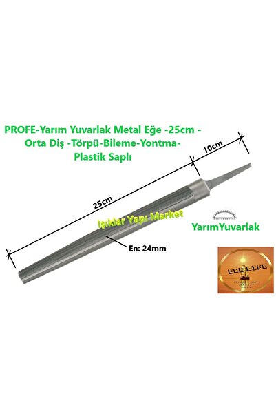 ece life PROFE-Yarım Yuvarlak Metal Eğe -25cm -Orta Diş -Törpü-Bileme-Yontma-Plastik Saplı