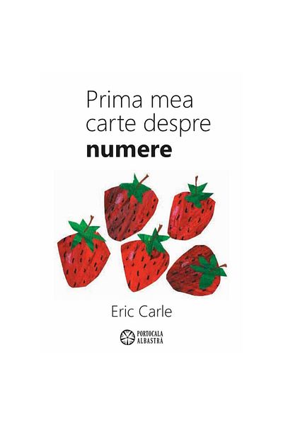 Eric Carle Carle E - Prima mea carte despre numere