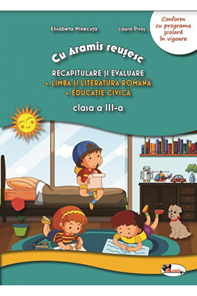 Aramis Revizuire și evaluare. Limba Romana + Civica - Clasa a III-a, Laura Pi...