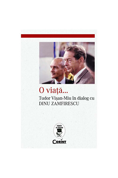 Corint A Life...Tudor Visan-Miu In Dialogue With Dinu Zamfirescu, Dinu Zamfir...