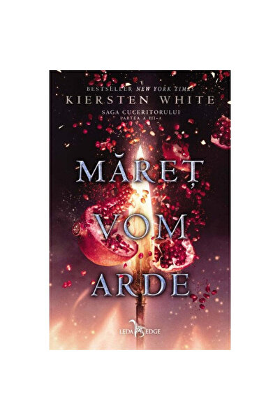 LEDA Saga Cuceritorului Vol. 3 Maret Vom Arde, Kiersten White