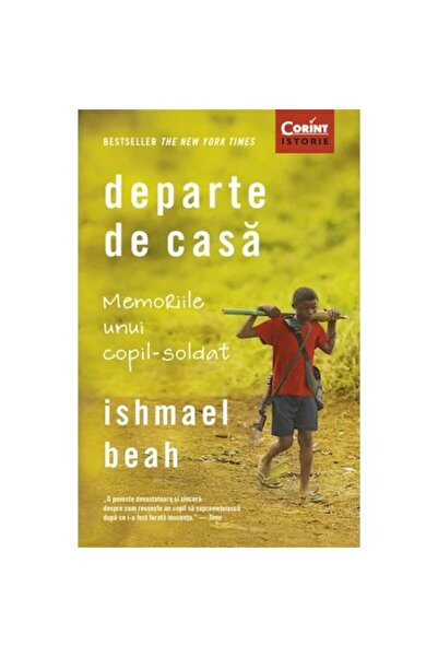 Corint Departe de acasă: Memoriile unui copil soldat, Ishmael Beah