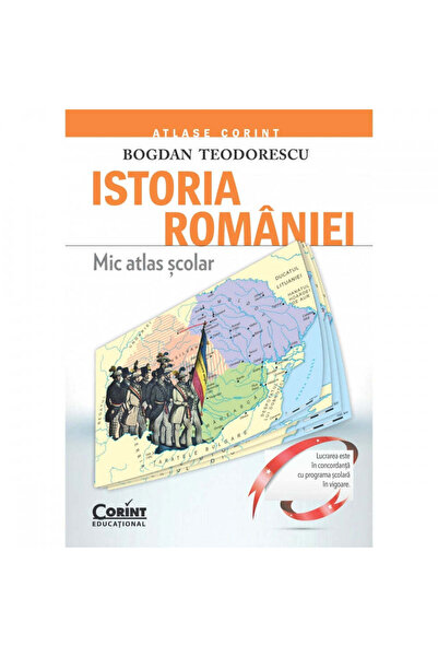 Corint Atlas Școlar Mic de Istorie a României 2016 - Ediție revizuită, Bogdan Teodorescu