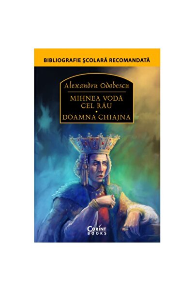 Corint Mihnea Voda cel Rau. Mrs. Chiajna - Alexandru Odobescu