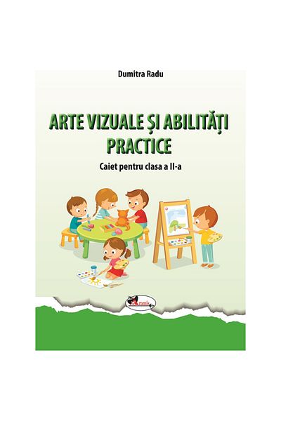 Aramis Arte vizuale și aptitudini practice - Caiet pentru clasa a II-a, Dumitra Radu
