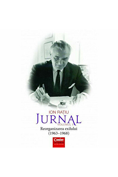 Corint Ion Ratiu. Journal Vol. 3 (1963-1968) Reorganization of Exile, Ion Ratiu