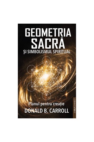 Prestige Sacred Geometry and Spiritual Symbolism. The Blueprint for Creation - Donald B. Carroll