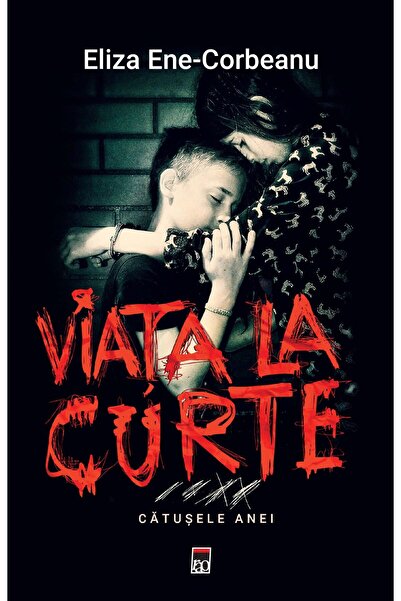 Rao Viața la Curte. Cătușele Anei Eliza Ene Corbeanu