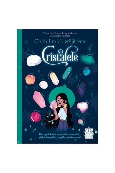 Editura Casa Ghidul Micii Vrăjitoare - Cristalele, Xanna Eve Chown, Emily Anderson, Luna Valentine