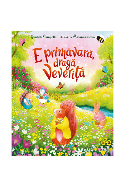 Curtea Veche Publishing E primăvară, dragă veveriță. , Giuditta Campello, Ariana Ciccio
