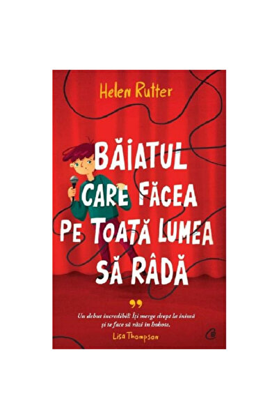 Curtea Veche Publishing Băiatul care i-a făcut pe toți să râdă - Helen Rutter...